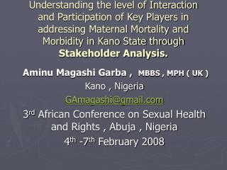 Aminu Magashi Garba , MBBS , MPH ( UK ) Kano , Nigeria GAmagashi@gmail