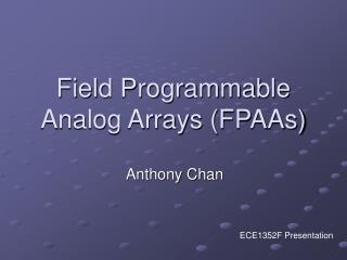 Field Programmable Analog Arrays (FPAAs)