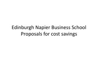 Edinburgh Napier Business School Proposals for cost savings