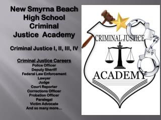New Smyrna Beach High School Criminal Justice Academy Criminal Justice I, II, III, IV