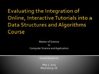 Master of Science in Computer Science and Application Daniel Breakiron May 2, 2013 Blacksburg, VA