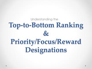Top-to-Bottom Ranking &amp; Priority/Focus/Reward Designations