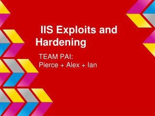 IIS Exploits and Hardening