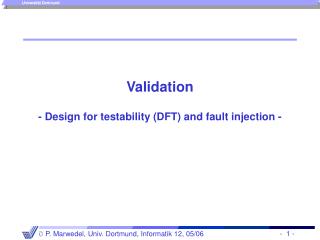 Validation - Design for testability (DFT) and fault injection -