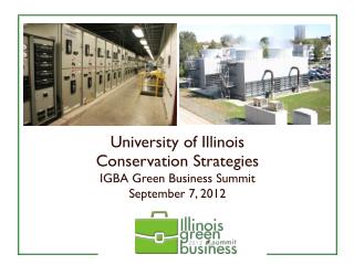 University of Illinois Conservation Strategies IGBA Green Business Summit September 7, 2012