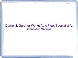 Darnell L Gardner Works As A Fleet Specialist At Schneider N