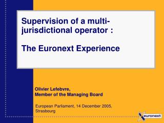 Supervision of a multi-jurisdictional operator : The Euronext Experience