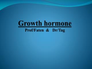 Growth hormone Prof/ Faten &amp; Dr/Tag
