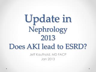 Update in Nephrology 2013 Does AKI lead to ESRD?