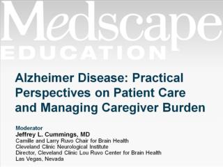 Alzheimer Disease: Practical Perspectives on Patient Care and Managing Caregiver Burden