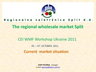 The regional wholesale market Split CEI WMF Workshop Ukraine 2011