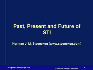 Past, Present and Future of STI Herman J. M. Steeneken (www.steeneken.com)