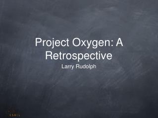 Project Oxygen: A Retrospective