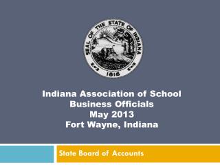 Indiana Association of School Business Officials May 2013 Fort Wayne, Indiana