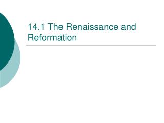14.1 The Renaissance and Reformation
