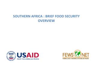 SOUTHERN AFRICA : BRIEF FOOD SECURITY OVERVIEW