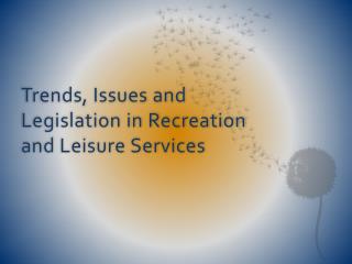 Trends, Issues and Legislation in Recreation and Leisure Services