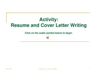 Activity: Resume and Cover Letter Writing Click on the audio symbol below to begin.
