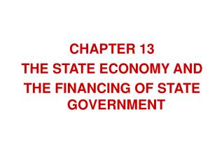 CHAPTER 13 THE STATE ECONOMY AND THE FINANCING OF STATE GOVERNMENT