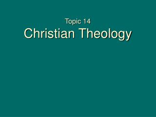 Topic 14 Christian Theology
