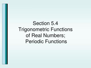 Section 5.4 Trigonometric Functions of Real Numbers; Periodic Functions
