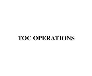 TOC OPERATIONS