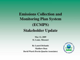 Emissions Collection and Monitoring Plan System (ECMPS) Stakeholder Update May 12, 2009
