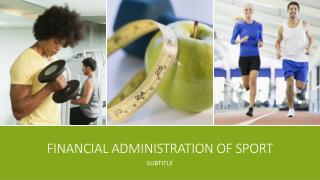 FINANCIAL ADMINISTRATION OF SPORT