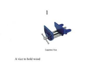A vice to hold wood