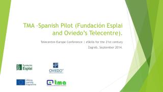 TMA – Spanish Pilot (Fundación Esplai and Oviedo’s Telecentre ).