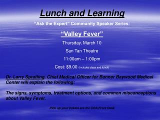 Lunch and Learning “Ask the Expert” Community Speaker Series: “Valley Fever” Thursday, March 10