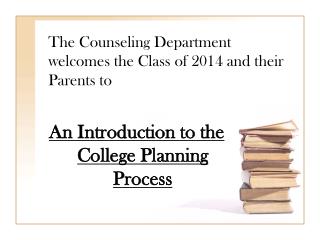 The Counseling Department welcomes the Class of 2014 and their Parents to