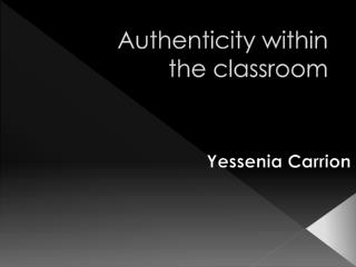 Authenticity within the classroom