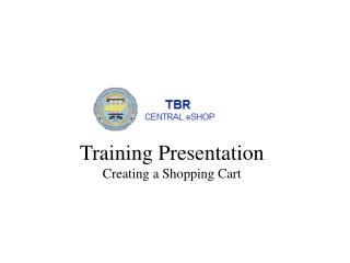 Training Presentation Creating a Shopping Cart