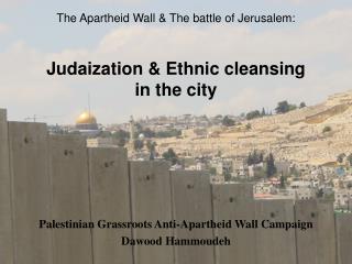 The Apartheid Wall &amp; The battle of Jerusalem:
