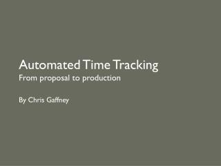 Automated Time Tracking From proposal to production