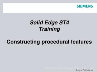 Solid Edge ST4 Training Constructing procedural features