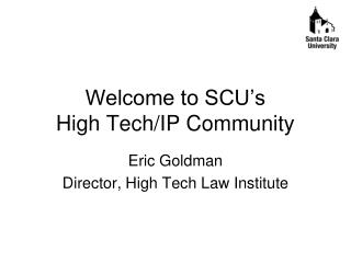 Welcome to SCU’s High Tech/IP Community
