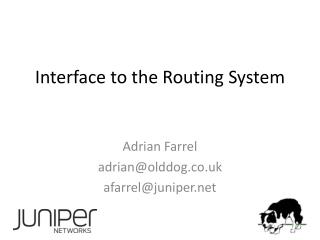 Interface to the Routing System