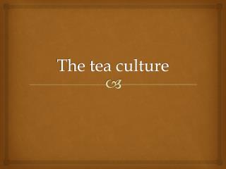 The tea culture