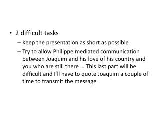 2 difficult tasks Keep the presentation as short as possible