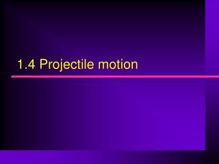1.4 Projectile motion