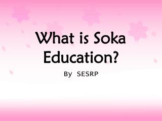 What is Soka Education?