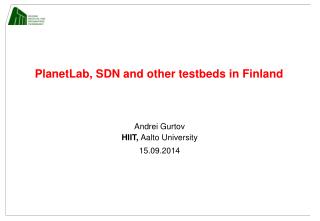 PlanetLab, SDN and other testbeds in Finland
