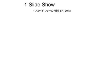 1 Slide Show