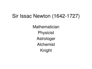 Sir Issac Newton (1642-1727)