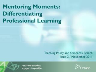 Mentoring Moments: Differentiating Professional Learning Teaching Policy and Standards Branch