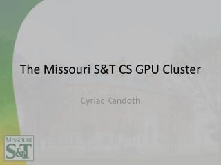 The Missouri S&amp;T CS GPU Cluster