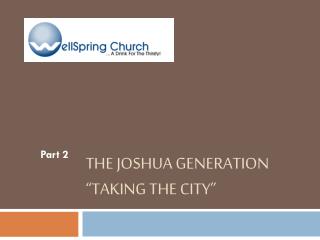 the Joshua Generation “Taking the City”