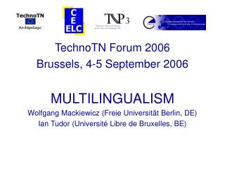 TechnoTN Forum 2006 Brussels, 4-5 September 2006 MULTILINGUALISM